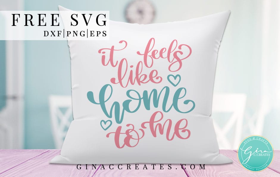 it feels like home to me free svg, home svg cut file