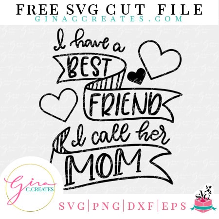 I have a best friend I call her Mom free svg cut file