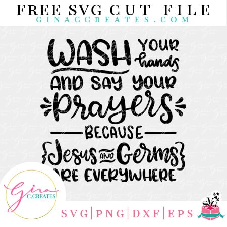 wash your hands and say your prayers because jesus and germs are everywhere free svg