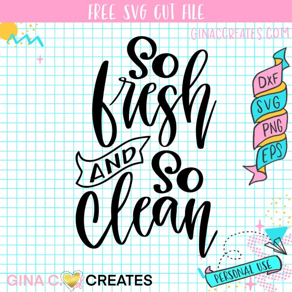 So Fresh and So Clean Free SVG Cut File