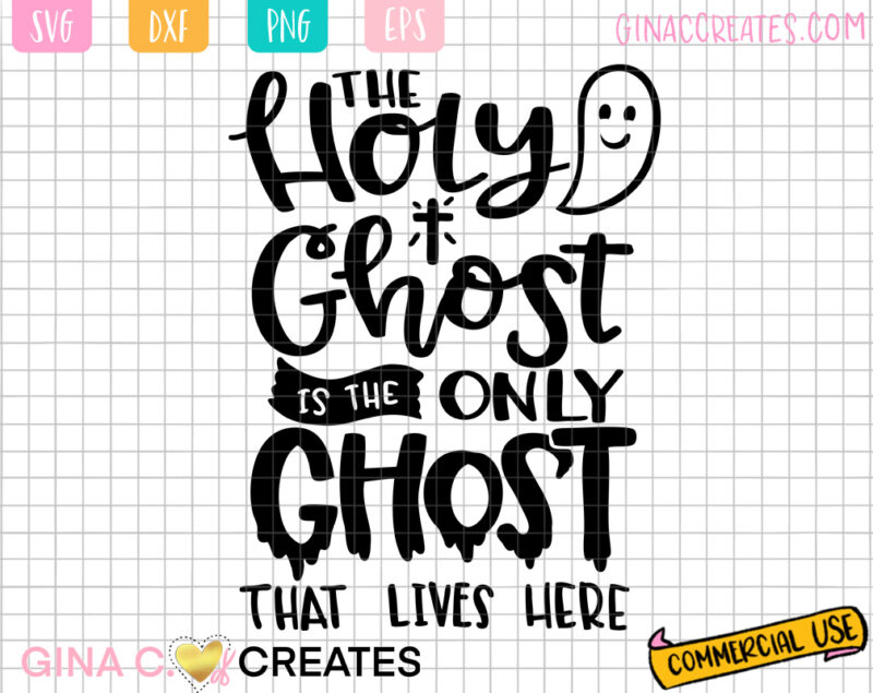 Christian Halloween SVG, the holy ghost is the only ghost that lives here