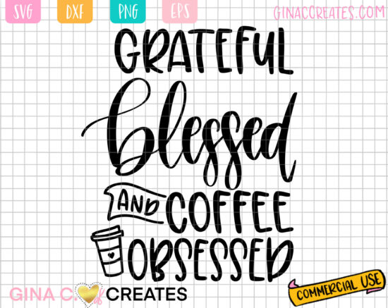 grateful, blessed, and coffee obsessed svg