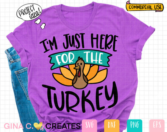 I'm just here for the turkey SVG Cut File