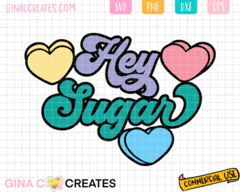 Hey Sugar Valentine's day SVG cut file