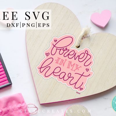 forever in my heart free svg, valentine's day cricut crafts